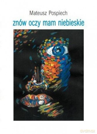 Znów oczy mam niebieskie - Mateusz Pospiech [KSIĄŻKA]