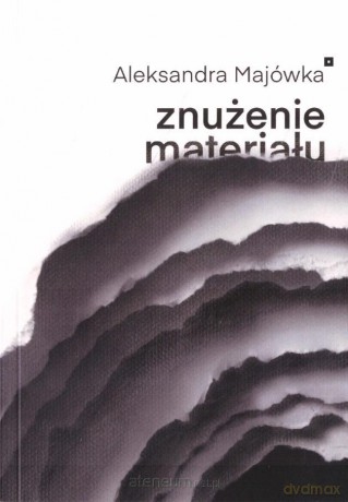 Znużenie materiału - Aleksandra Majówka [KSIĄŻKA]