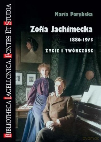 Zofia Jachimecka 1886-1973. Życie i twórczość - Maria Porębska [KSIĄŻKA]