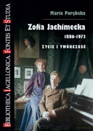Zofia Jachimecka 1886-1973. Życie i twórczość - Maria Porębska [KSIĄŻKA]