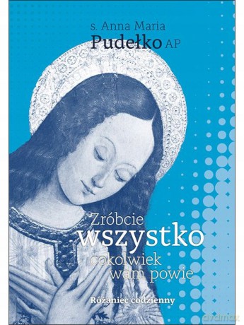 Zróbcie wszystko, cokolwiek wam powie - Anna Maria Pudełko AP [KSIĄŻKA]