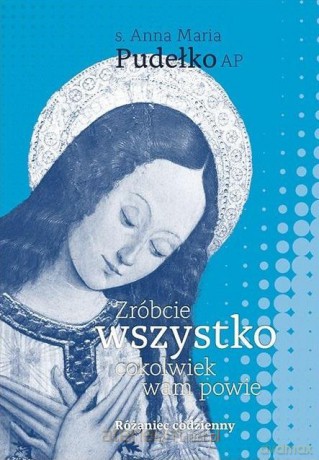 Zróbcie wszystko, cokolwiek wam powie - Anna Maria Pudełko AP [KSIĄŻKA]