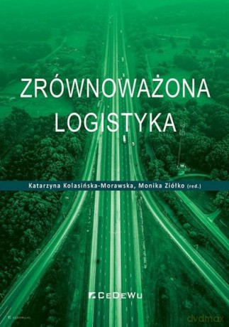 Zrównoważona logistyka - Katarzyna Kolasińska-Morawska, Monika Ziółko [KSIĄŻKA]