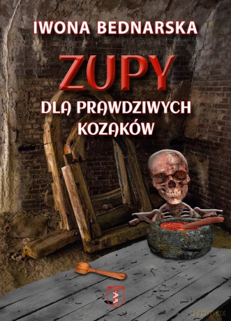 Zupy dla prawdziwych kozaków - Iwona Bednarska [KSIĄŻKA]