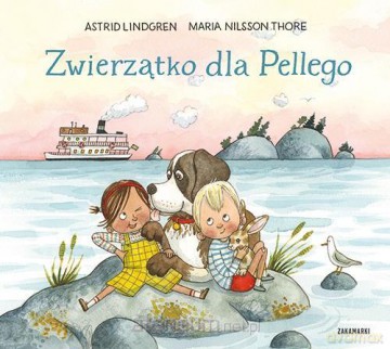 Zwierzątko dla Pellego - Astrid Lindgren [KSIĄŻKA]