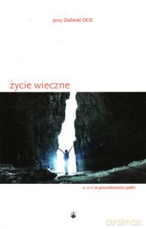 Życie wieczne - Jerzy Zieliński OCD [KSIĄŻKA]