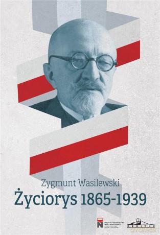 Życiorys 1865-1939 - Zygmunt Wasilewski [KSIĄŻKA]