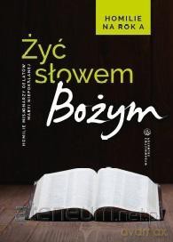 Żyć Słowem Bożym. Homilie na rok A - red.o. Sebastian Wiśniewski OMI [KSIĄŻKA]