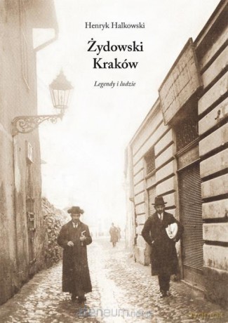 Żydowski Kraków. Legendy i ludzie - Henryk Halkowski [KSIĄŻKA]