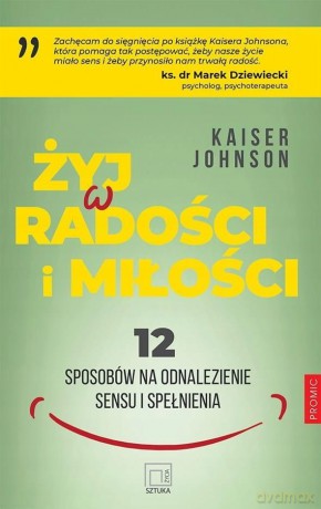 Żyj w radości i miłości - Kaiser Johnson [KSIĄŻKA]