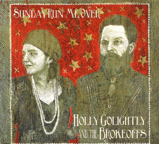 Holly Golightly And The Brokeoffs: Sunday Run Me Over (digipack) [CD]