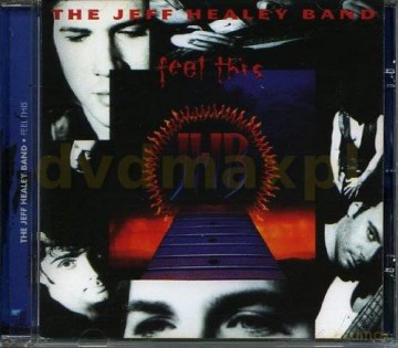 The Jeff Healey Band: Feel This [CD]