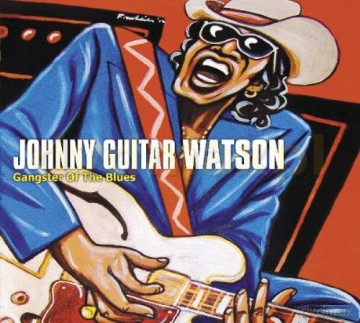 Johnny Guitar Watson: Gangster Of The Blues (digipack) [CD]
