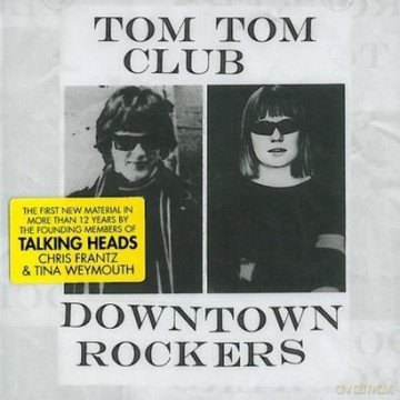 Tom Tom Club: Downtown Rockers [CD]