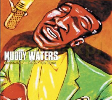 Muddy Waters: Screamin And Cryin The Blues (digipack) [CD]