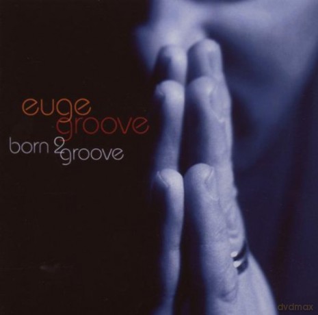 Euge Groove: Born 2 Groove [CD]