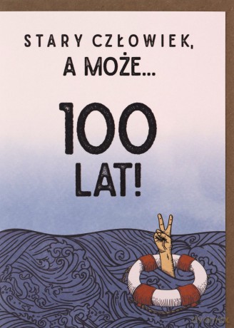 Karnet Urodziny - Stary człowiek, a może... 100
