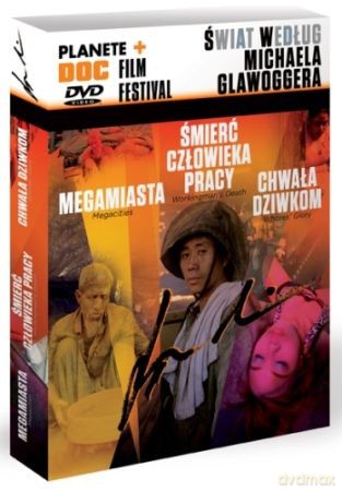 Planete DOC Review. Świat według Michaela Glawoggera: Megamiasta / Śmierć człowieka pracy / Chwała dziwkom [BOX] [3DVD]