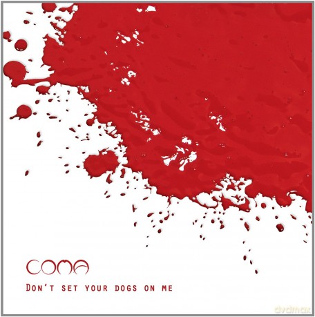 Coma: Don't Set Your Dogs On Me (digibook) [CD]