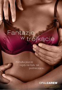 Fantazje w trójkącie  - Carew Opal [KSIĄŻKA]