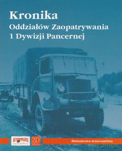 Kronika Oddziałów Zaopatrywania 1 Dywizji Pancernej  [KSIĄŻKA]