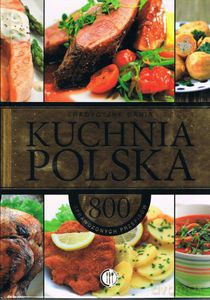 Kuchnia polska. 800 sprawdzonych przepisów  [KSIĄŻKA]