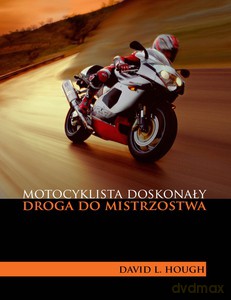 Motocyklista doskonały. Droga do mistrzostwa (2010)  - Hough David L. [KSIĄŻKA]