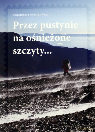 Przez pustynie na ośnieżone szczyty  - Lewandowski Wojciech [KSIĄŻKA]