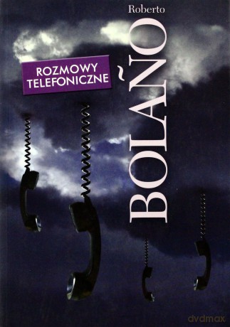 Rozmowy Telefoniczne  - Bolano Roberto [KSIĄŻKA]