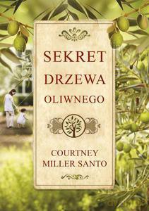 Sekret Drzewa Oliwnego  - Santo Miller Courtney [KSIĄŻKA]