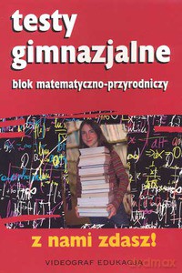 Testy Gimnazjalne. Blok matematyczno-przyrodniczy  - Wolnica Ewa, Kafel Sonia, Jałowiecki Joachim [KSIĄŻKA]