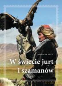 W świecie jurt i szamanów  - Uryn Bolesław Adam [KSIĄŻKA]