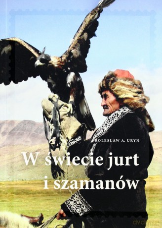 W świecie jurt i szamanów  - Uryn Bolesław Adam [KSIĄŻKA]