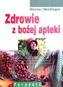 Zdrowie z bożej apteki  - Meidinger Werner [KSIĄŻKA]