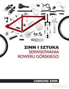 Zinn i sztuka serwisowania roweru górskiego (2006)  - Zinn Lennard [KSIĄŻKA]