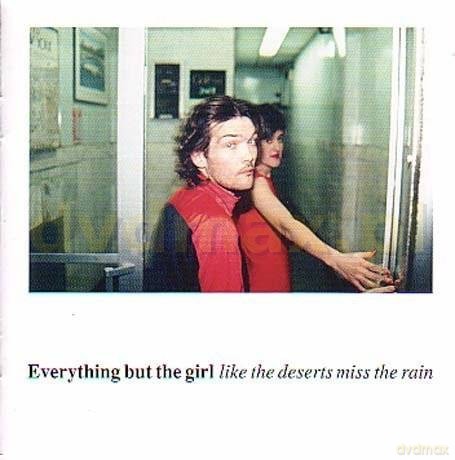 Everything But The Girl: Like The Deserts Miss The Rain [CD]