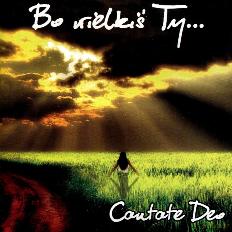 Cantate Deo: Bo wielkiś Ty [CD]