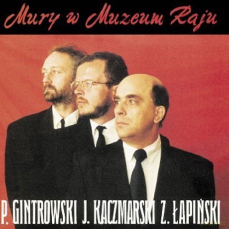 P.Gintrowski/J.Kaczmarski/Z.Łapiński: Mury W Muzeum Raju (Reedycja) [CD]