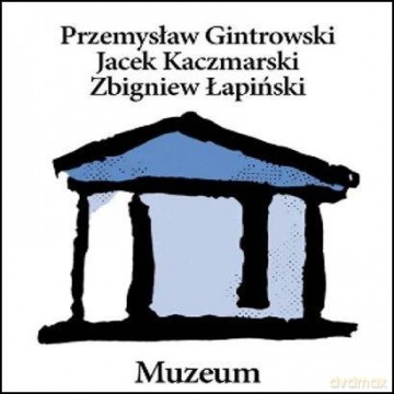 P.Gintrowski/J.Kaczmarski/Z.Łapiński: Muzeum (Reedycja) [CD]