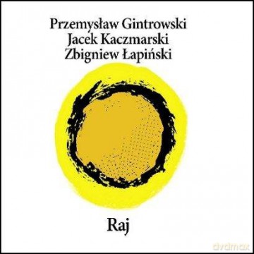 Przemysław Gintrowski / Jacek Kaczmarski / Zbigniew Łapiński: Raj (Reedycja) [CD]