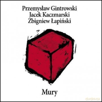 Gintrowski / Kaczmarski / Łapiński: Mury - 20 Lat Później (Reedycja) [CD]