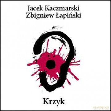 P.Gintrowski/J.Kaczmarski/Z.Łapiński: Krzyk (Reedycja) [CD]