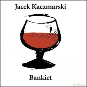 Jacek Kaczmarski: Bankiet (Reedycja) [CD]