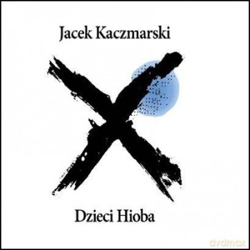 Jacek Kaczmarski: Dzieci Hioba (Reedycja) [CD]