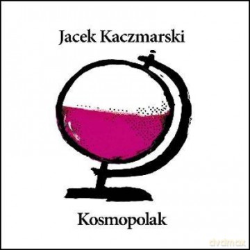 Jacek Kaczmarski: Kosmopolak (Reedycja) [CD]