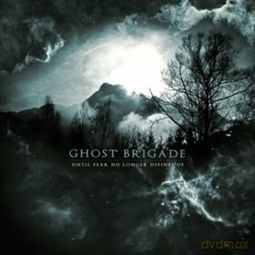 Ghost Brigade: Until Fear No Longer Defines Us Limited Edition [CD]