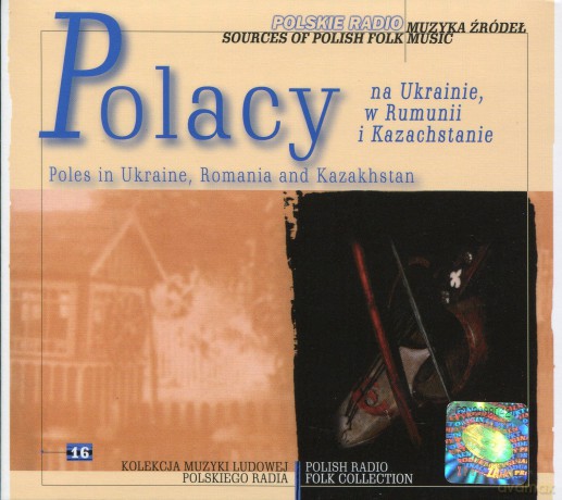 Muzyka źródeł 16 Polacy na Ukrainie, w Rumunii i Kazachstanie [CD]