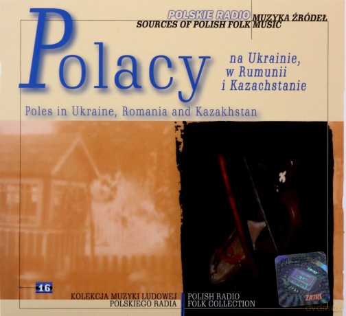 Muzyka źródeł 16 Polacy na Ukrainie, w Rumunii i Kazachstanie [CD]