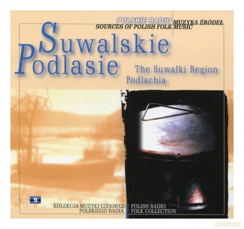 Muzyka Źródeł 9: Suwalskie, Podlasie (digipack) [CD]