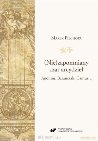 (Nie)zapomniany czar arcydzieł - Marek Piechota [KSIĄŻKA]